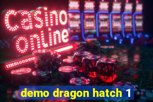 demo dragon hatch 1